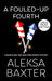 A Fouled-Up Fourth by Aleksa Baxter
