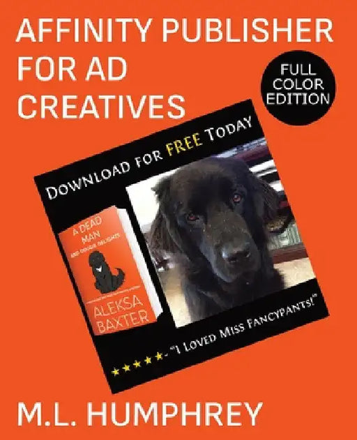 Affinity Publisher for Ad Creatives: Full-Color Edition by M. L. Humphrey