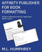 Affinity Publisher for Book Formatting by M. L. Humphrey