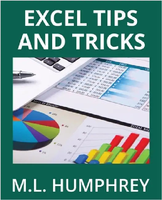 Excel Tips and Tricks by Humphrey, M. L.