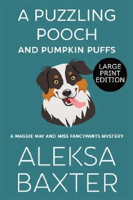 A Puzzling Pooch and Pumpkin Puffs: Large Print Edition by Aleksa Baxter