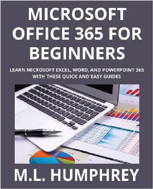 Microsoft Office 365 for Beginners by Humphrey, M. L.