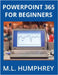 PowerPoint 365 for Beginners by Humphrey, M. L.