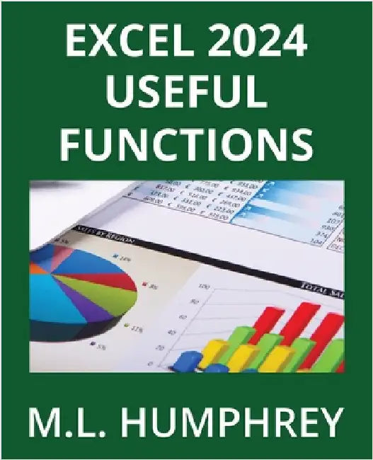 Excel 2024 Useful Functions by Humphrey, M. L.