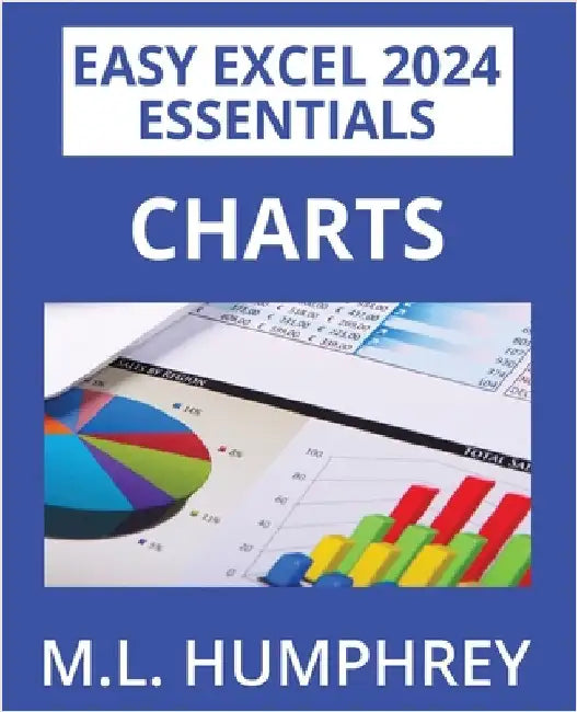 Excel 2024 Charts by Humphrey, M. L.