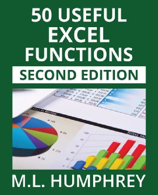50 Useful Excel Functions: Second Edition by M. L. Humphrey