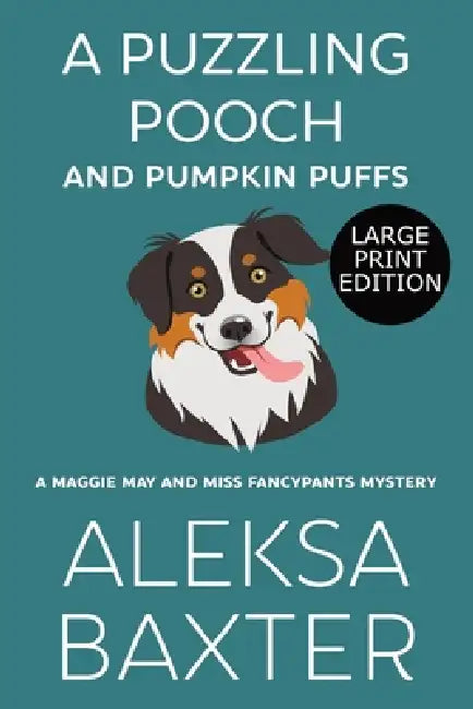 A Puzzling Pooch and Pumpkin Puffs: Large Print Edition by Aleksa Baxter