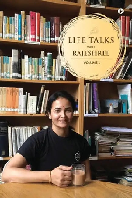 Life Talks: Volume 1 by Rajeshree Tupe