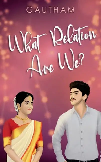 What Relation Are We? by Gautham