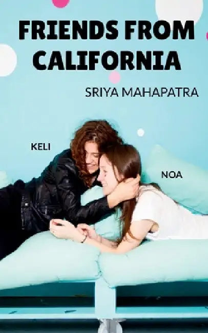 Friends from California by Sriya Mahapatra