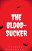 The Bloodsucker by Yashita Manghnani