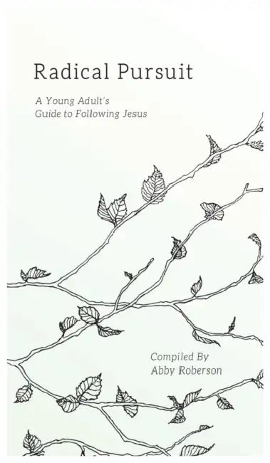 Radical Pursuit: A Young Adult's Guide to Following Jesus by Abby Roberson