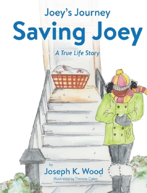 Saving Joey: A True-life Story by Joseph K. Wood, Theresa Cates