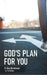 God's Plan for You: 21-Day Devotional by Tim Outlaw