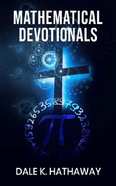 Mathematical Devotionals by Dale K. Hathaway