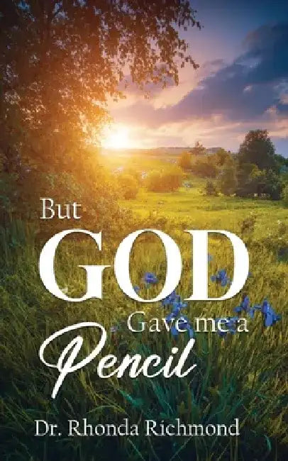 BUT... God gave me a Pencil by Rhonda Richmond