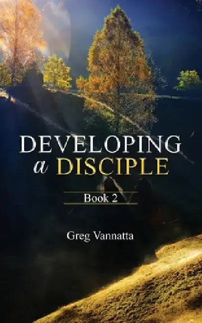 Developing A Disciple: Book 2 by Greg Vannatta