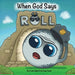 When God Says Roll by Kale Sudhoff, Craig Flack