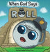 When God Says Roll by Kale Sudhoff, Craig Flack