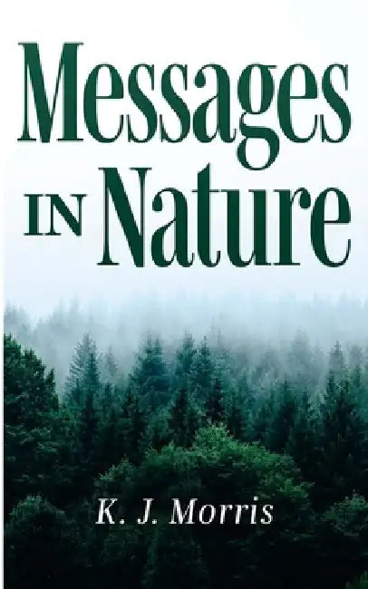 Messages in Nature by Morris, K. J.