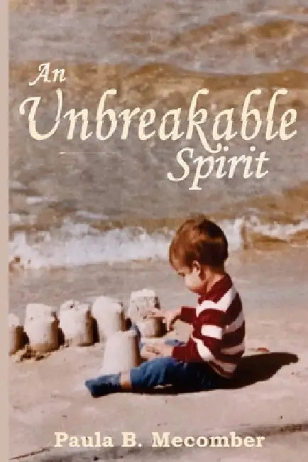 An Unbreakable Spirit by Mecomber, Paula Bullock