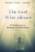 The God Who Blesses: 50 Reflections on Blessings and Blessedness by Jackson, Gordon S.