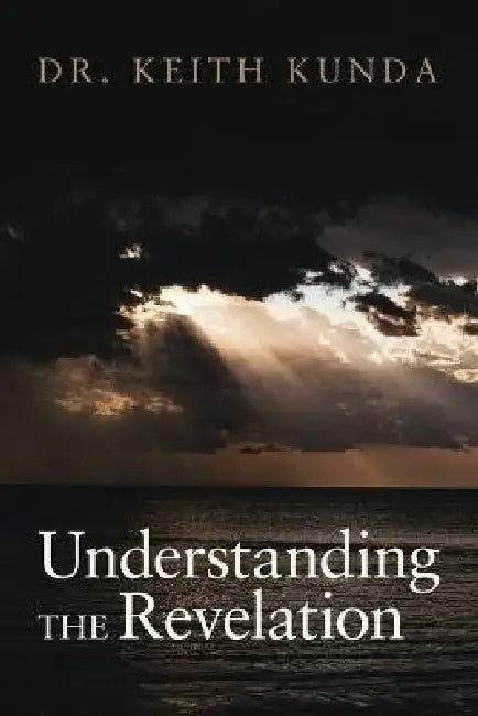 Understanding the Revelation by Keith Kunda