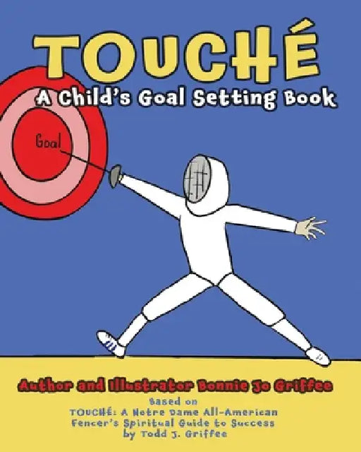 Touché: A Child's Goal Setting Book by Bonnie Jo Griffee