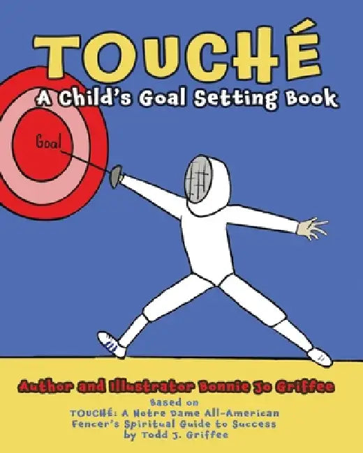Touché: A Child's Goal Setting Book by Bonnie Jo Griffee