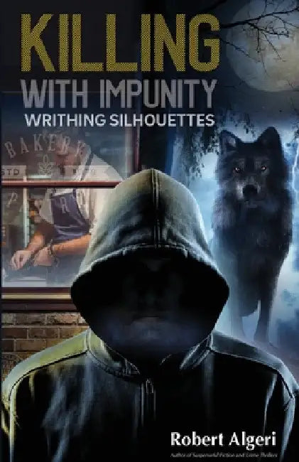 Killing With Impunity: Writhing Silhouettes by Robert Algeri