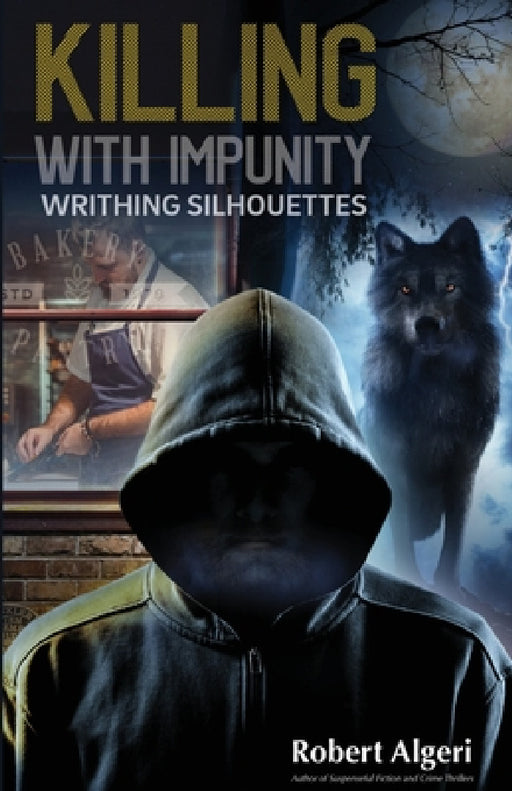 Killing With Impunity: Writhing Silhouettes by Robert Algeri
