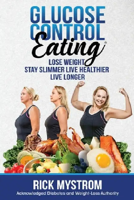 Glucose Control Eating by Rick Mystrom