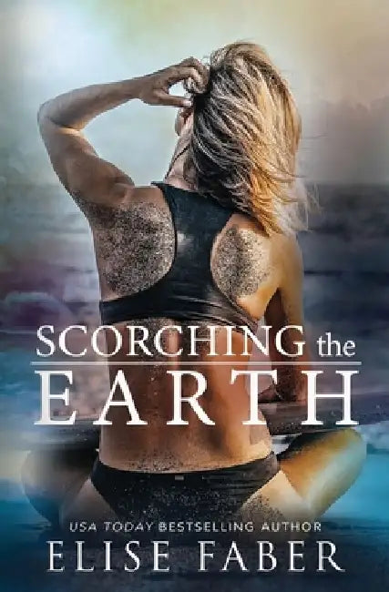 Scorching the Earth by Elise Faber