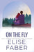 On the Fly by Faber, Elise
