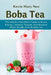 Boba Tea: The Adult and Kid's Guide to boost Energy, Immune System and improve Heart Health with Bubble Tea by Kevin Mary Neo