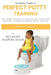 Perfect Potty Training: Fail-Proof Solution to Crying, Wet Pants, Bed Wetting & Accidents During Toilet Training (No More Diapers Book) by Alda C. Elliott