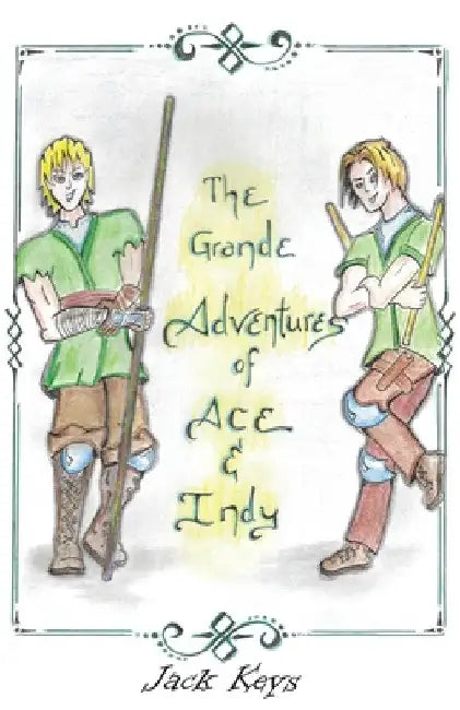The Grande Adventures of Ace & Indy: Episodes 1 & 2 by Jack Keys