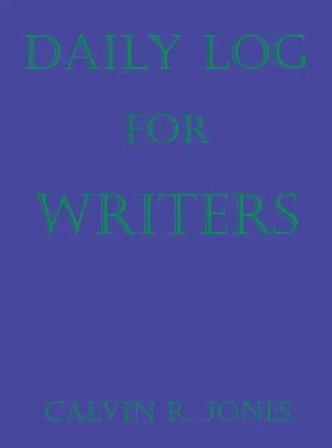 Daily Log for Writers by Calvin Ray Jones