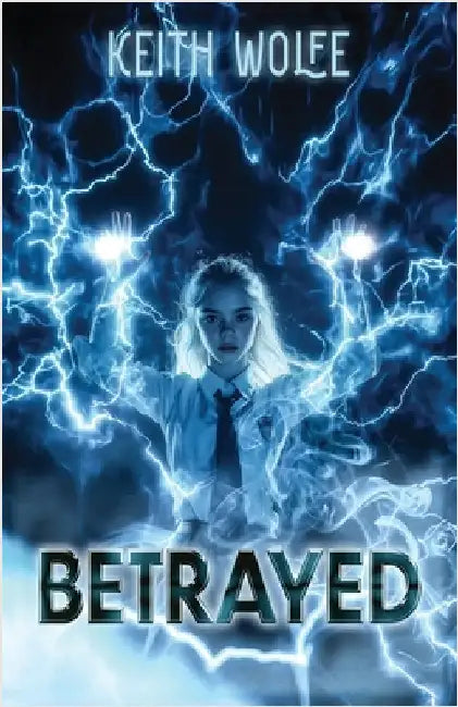 Betrayed: A story of heartbreak, pain, revenge. An adrenaline-soaked debut novel by Wolfe, Keith