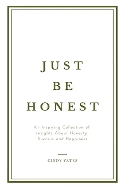 Just Be Honest by Cindy Yates