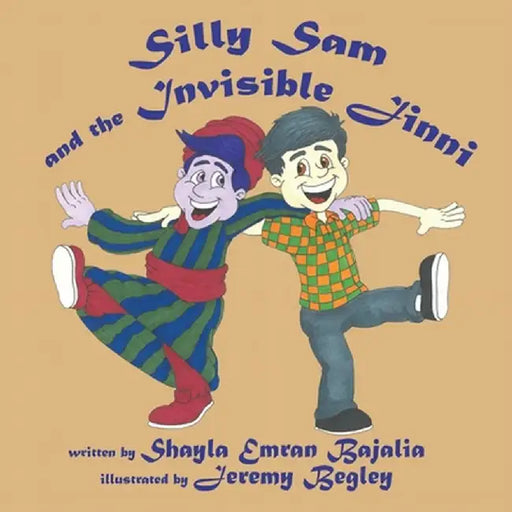 Silly Sam and the Invisible Jinni by Shayla Emran Bajalia