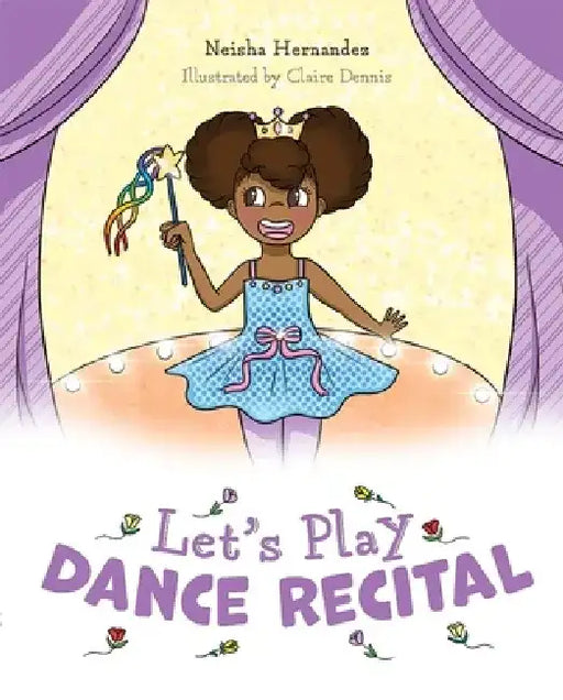Let's Play Dance Recital by Neisha Hernandez
