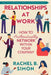 Relationships at Work: How to Authentically Network Within Your Company by Rachel B. Simon