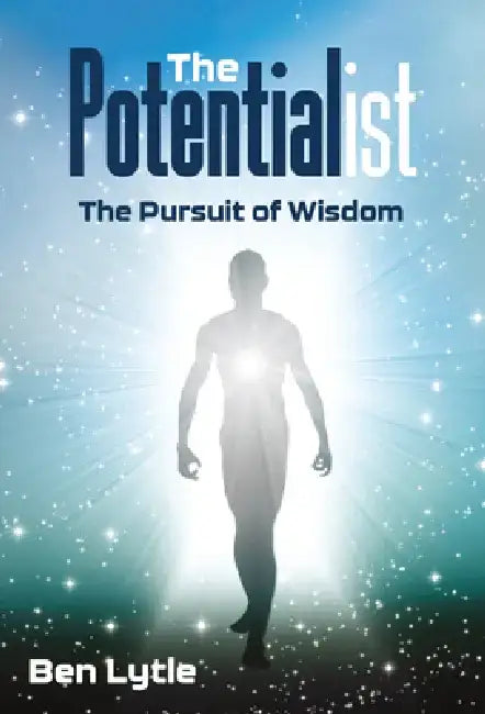 The Potentialist: The Pursuit of Wisdom by Ben Lytle