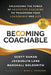 Becoming Coachable: Unleashing the Power of Executive Coaching to Transform Your Leadership and Life by Scott Osman