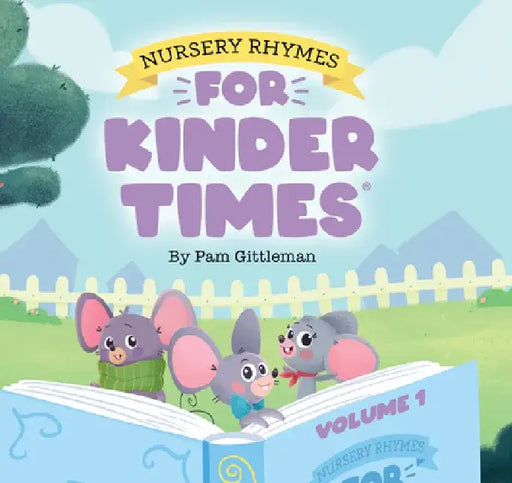 Nursery Rhymes for Kinder Times - Volume 1 by Pam Gittleman