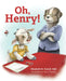 Oh, Henry! by Elizabeth N. Carroll Edd
