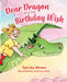 Dear Dragon and the Birthday Wish by Tara Joy Ahrens