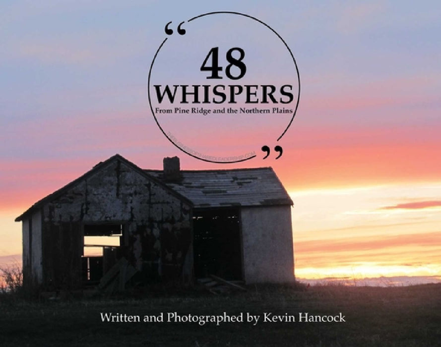 48 Whispers: From Pine Ridge and the Northern Plains by Kevin Hancock