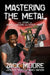 Mastering the Metal: The Story of James Watson and Eddie Bravo by Zack Moore